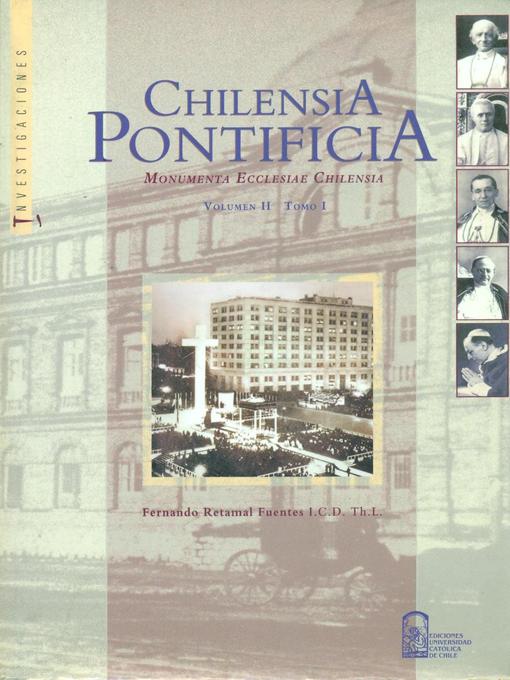 Title details for Chilensia Pontificia V. II T. I by Monseñor Fernando Retamal - Available